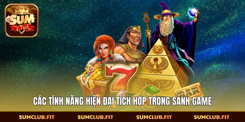 Các tính năng hiện đại tích hợp trong sảnh game