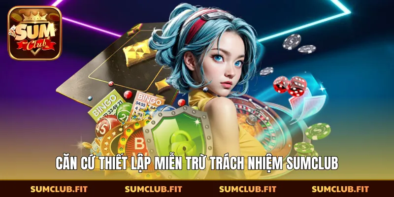 Căn cứ thiết lập miễn trừ trách nhiệm SUMCLUB