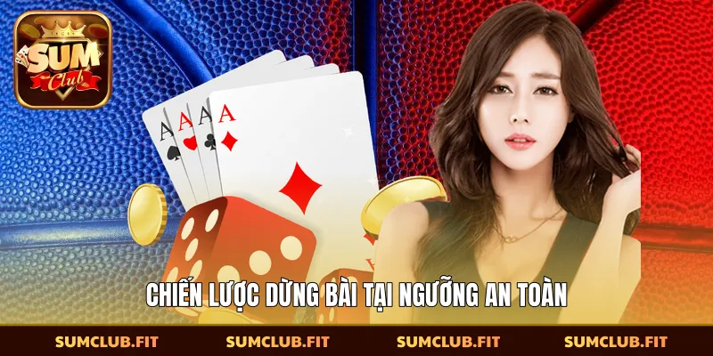 Chiến lược dừng bài tại ngưỡng an toàn