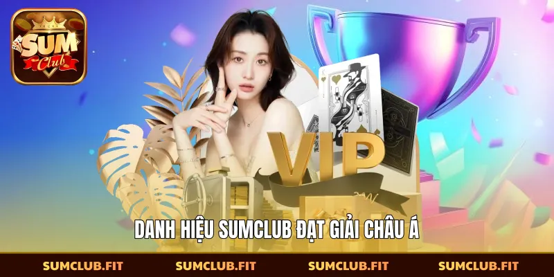 Danh hiệu SUMCLUB đạt giải châu Á