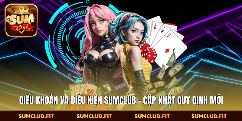 ​Điều Khoản Và Điều Kiện SUMCLUB - Cập Nhật Quy Định Mới