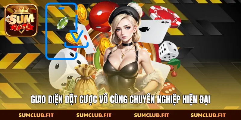 Giao diện đặt cược vô cùng chuyên nghiệp hiện đại