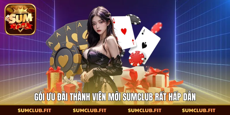 Gói ưu đãi thành viên mới SUMCLUB rất hấp dẫn