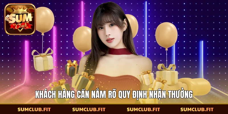 Khách hàng cần nắm rõ quy định nhận thưởng