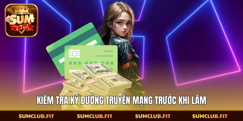 Kiểm tra kỹ đường truyền mạng trước khi làm