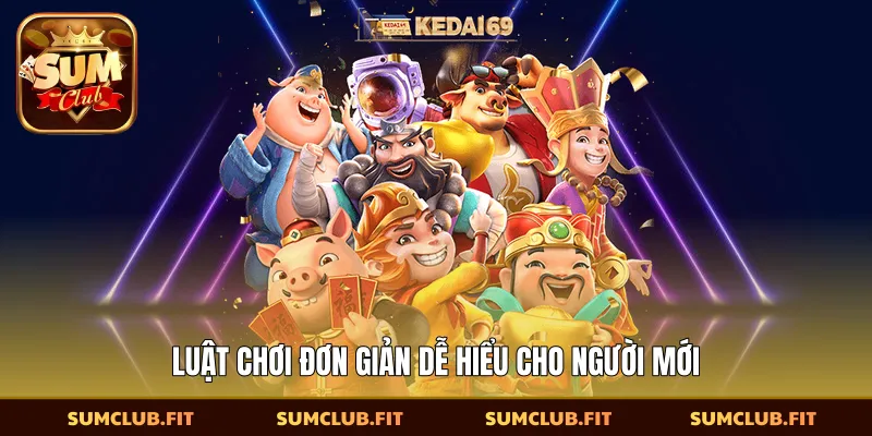 Luật chơi đơn giản dễ hiểu cho người mới