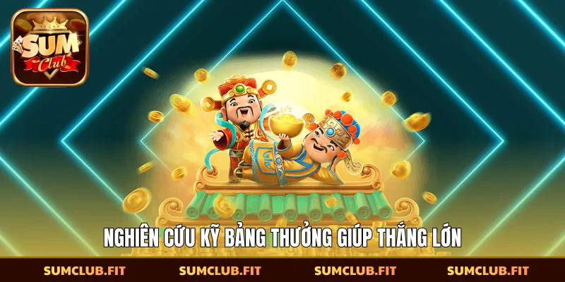 Nghiên cứu kỹ bảng thưởng giúp thắng lớn