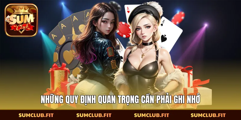 Những quy định quan trọng cần phải ghi nhớ
