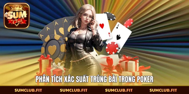 Phân tích xác suất trúng bài trong Poker