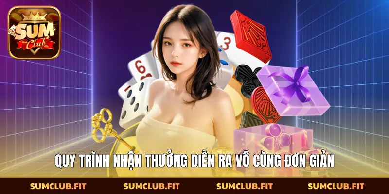 Quy trình nhận thưởng diễn ra vô cùng đơn giản