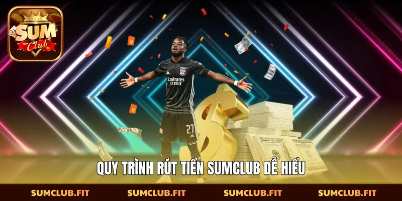 Quy trình rút tiền SUMCLUB dễ hiểu