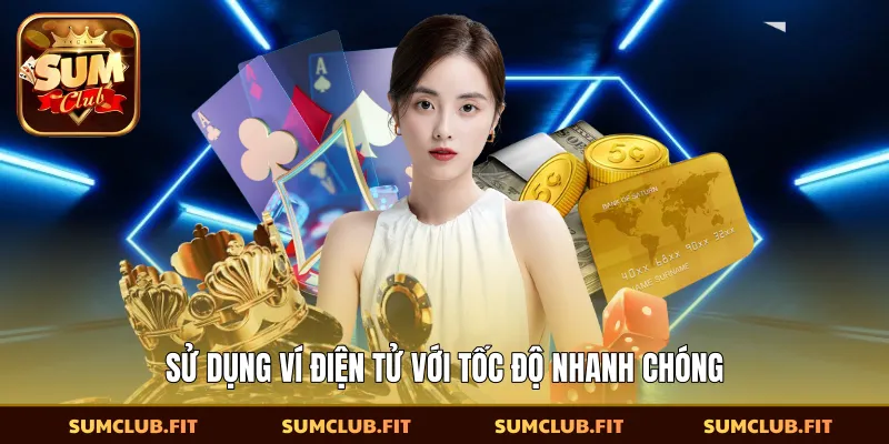 Sử dụng ví điện tử với tốc độ nhanh chóng