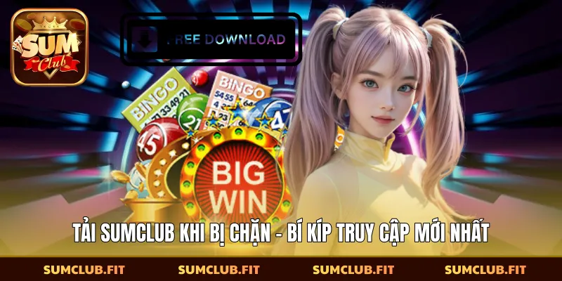​Tải SUMCLUB Khi Bị Chặn - Bí Kíp Truy Cập Mới Nhất