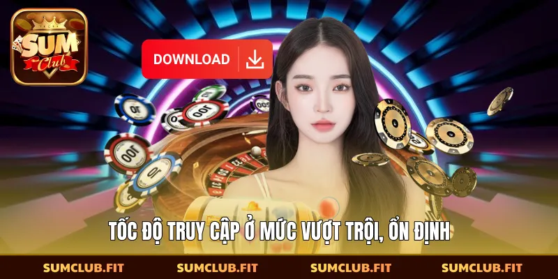 Tốc độ truy cập ở mức vượt trội, ổn định