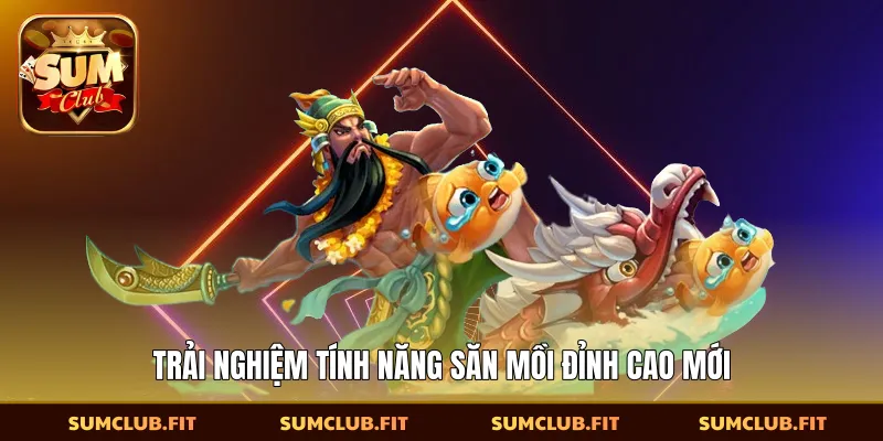 Trải nghiệm tính năng săn mồi đỉnh cao mới