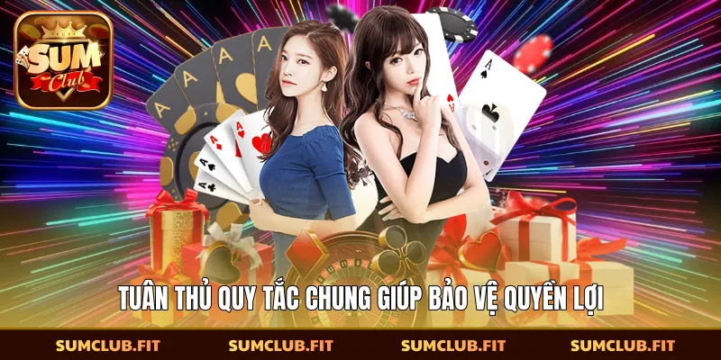 Tuân thủ quy tắc chung giúp bảo vệ quyền lợi