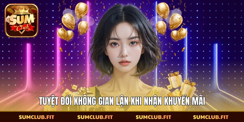 Tuyệt đối không gian lận khi nhận khuyến mãi